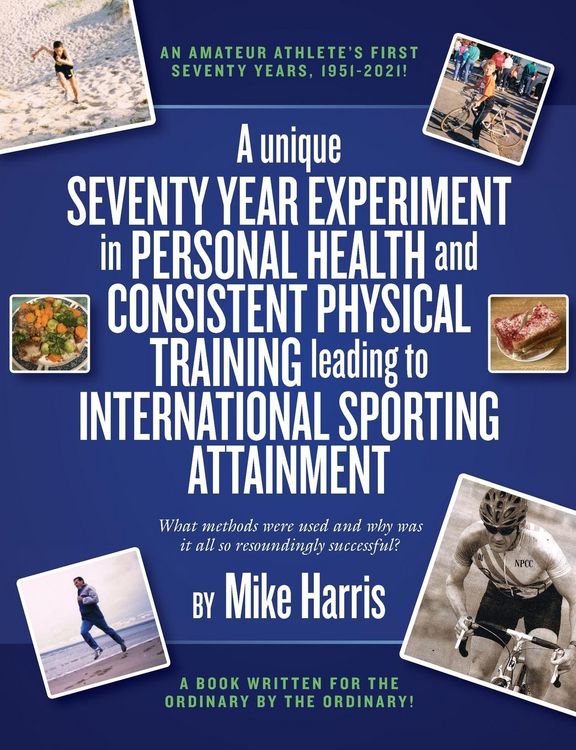 Produktbild: A unique Seventy Year Experiment in Personal Health and Consistent Physical Training leading to International Sporting Attainment