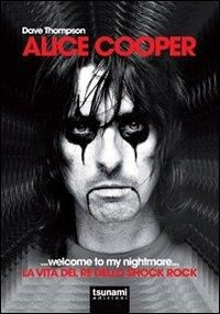 Produktbild: Alice Cooper... welcome to my nightmare... La vita del re dello shock rock