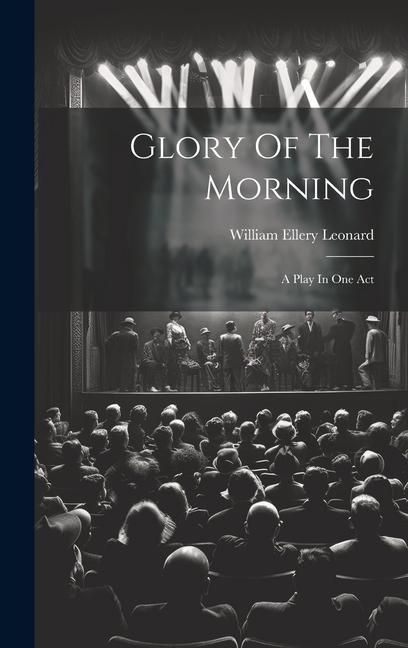 Produktbild: Glory Of The Morning: A Play In One Act