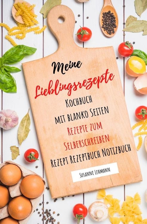Meine Lieblingsrezepte Kochbuch mit blanko Seiten Rezepte zum Selberschreiben Rezept Rezeptbuch Notizbuch