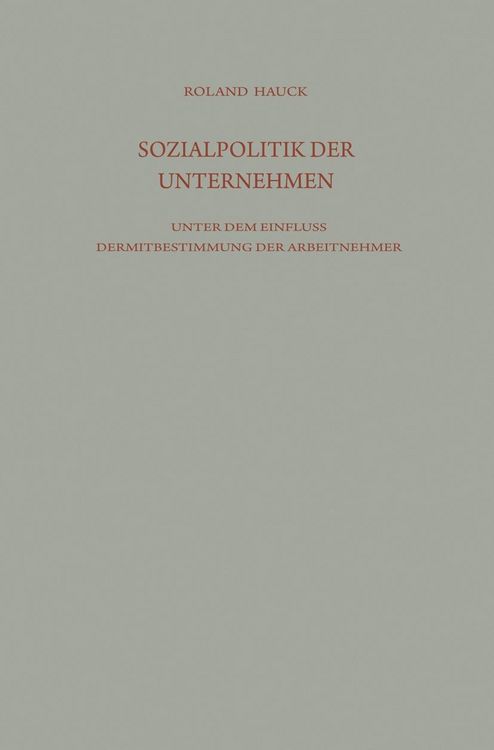 Produktbild: Sozialpolitik der Unternehmen unter dem Einflu&szlig; der Mitbestimmung der Arbeitnehmer