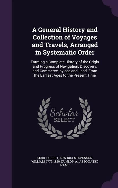 Produktbild: A General History and Collection of Voyages and Travels, Arranged in Systematic Order