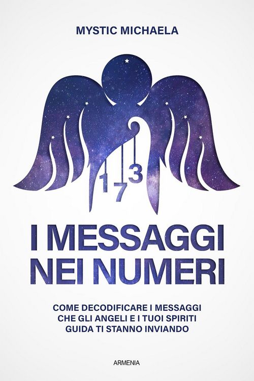 Produktbild: I messaggi nei numeri. Come decodificare i messaggi che gli angeli e i tuoi spiriti guida ti stanno inviando