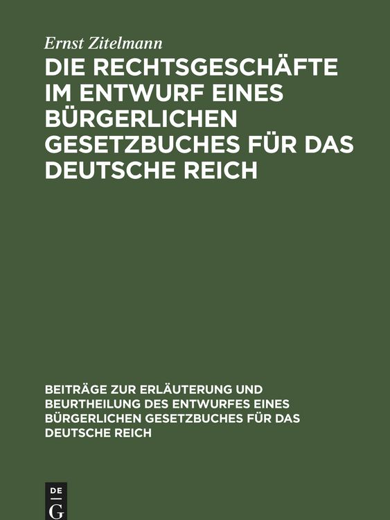 Produktbild: Die Rechtsgesch&auml;fte im Entwurf eines b&uuml;rgerlichen Gesetzbuches f&uuml;r das Deutsche Reich