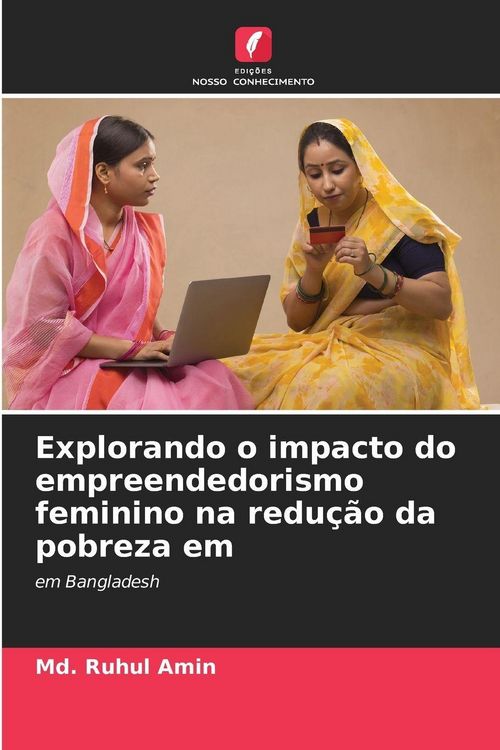 Produktbild: Explorando o impacto do empreendedorismo feminino na redu&ccedil;&atilde;o da pobreza em