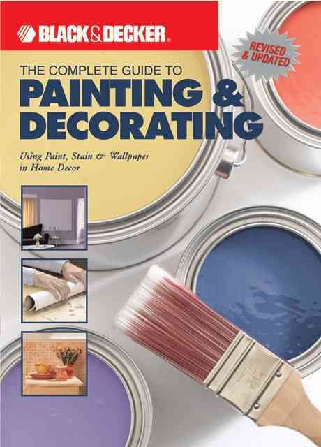 Produktbild: The Complete Guide to Painting & Decorating: Using Paint, Stain & Wallpaper in Home Decor