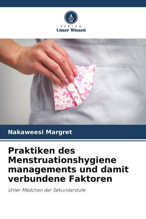 Produktbild: Praktiken des Menstruationshygiene managements und damit verbundene Faktoren