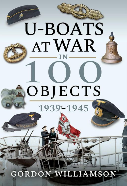 Produktbild: U-Boats at War in 100 Objects, 1939-1945