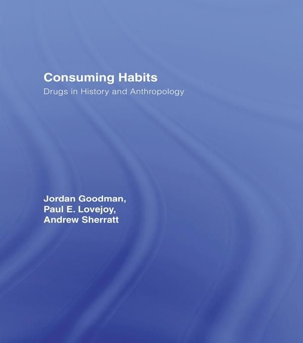 Produktbild: Consuming Habits: Global and Historical Perspectives on How Cultures Define Drugs