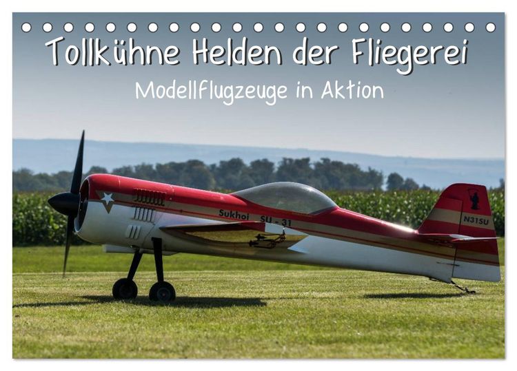 Produktbild: Tollk&uuml;hne Helden der Fliegerei - Modellflugzeuge in Aktion (Tischkalender 2026 DIN A5 quer), CALVENDO Monatskalender