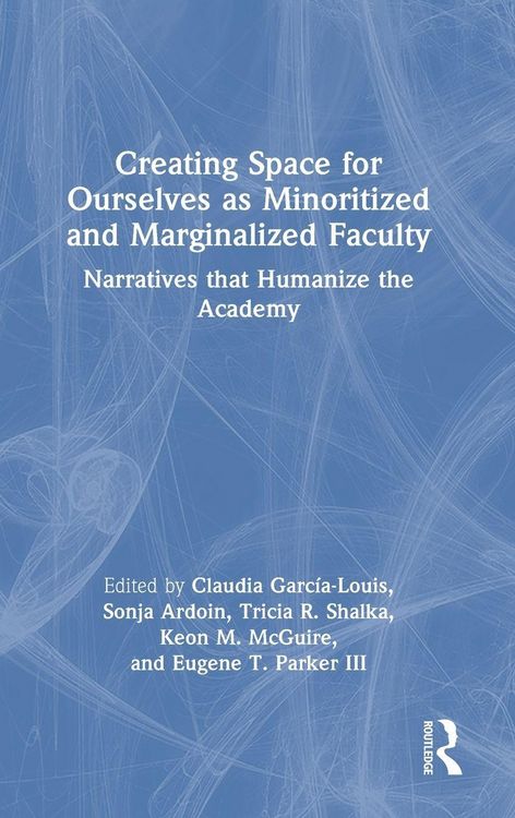 Produktbild: Creating Space for Ourselves as Minoritized and Marginalized Faculty