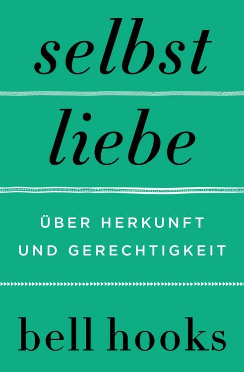 Produktbild: Selbstliebe. &Uuml;ber Herkunft und Gerechtigkeit