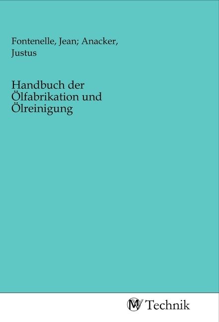 Produktbild: Handbuch der &Ouml;lfabrikation und &Ouml;lreinigung