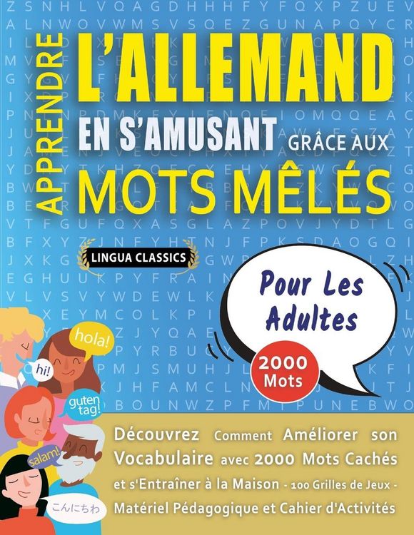 Produktbild: APPRENDRE L'ALLEMAND EN S'AMUSANT GR&Acirc;CE AUX MOTS M&Ecirc;L&Eacute;S - POUR LES ADULTES - D&eacute;couvrez Comment Am&eacute;liorer Son Vocabulaire Avec 2000 Mots Cach&eacute;s Et S'entra&icirc;ner &Agrave; La Maison - 100 Grilles De Jeux - Mat&eacute;riel P&eacute;dagogique Et Cahier D'activit&eacute;s