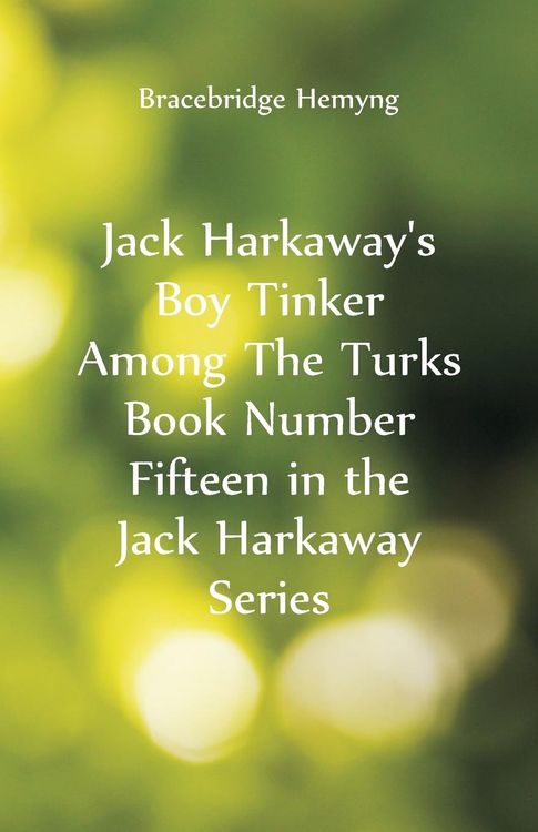 Produktbild: Jack Harkaway's Boy Tinker Among The Turks Book Number Fifteen in the Jack Harkaway Series