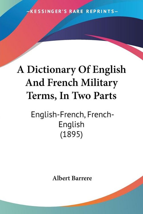 Produktbild: A Dictionary Of English And French Military Terms, In Two Parts