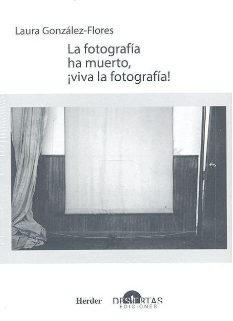 Produktbild: La fotograf&iacute;a ha muerto, &iexcl;viva la fotograf&iacute;a! . Textos sobre teor&iacute;a fotogr&aacute;fica
