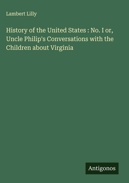 Produktbild: History of the United States : No. I or, Uncle Philip's Conversations with the Children about Virginia