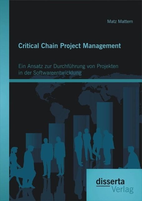 Produktbild: Critical Chain Project Management: Ein Ansatz zur Durchf&uuml;hrung von Projekten in der Softwareentwicklung
