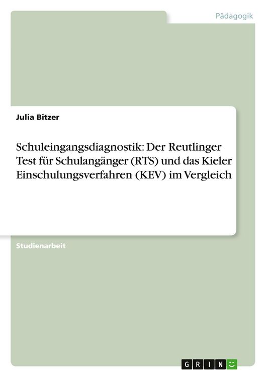 Produktbild: Schuleingangsdiagnostik: Der Reutlinger Test f&uuml;r Schulang&auml;nger (RTS) und das Kieler Einschulungsverfahren (KEV) im Vergleich