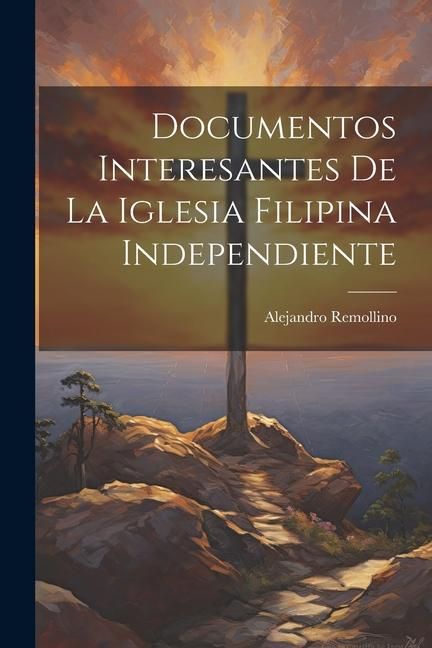 Produktbild: Documentos Interesantes de la Iglesia Filipina Independiente