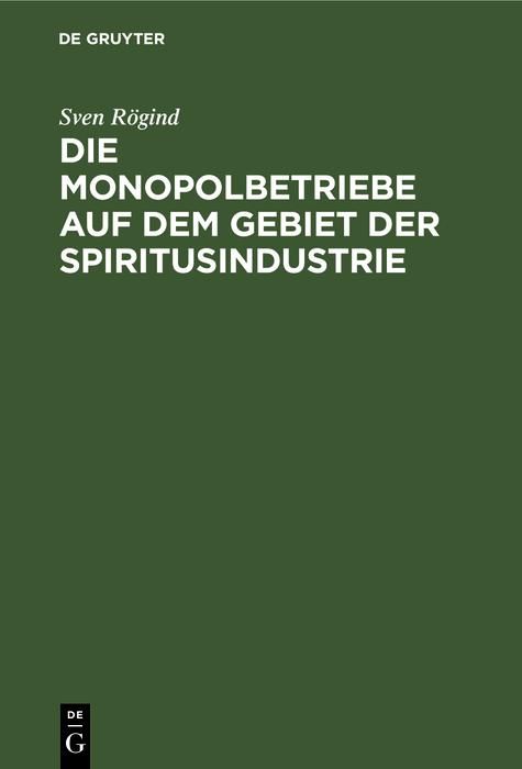 Produktbild: Die Monopolbetriebe auf dem Gebiet der Spiritusindustrie