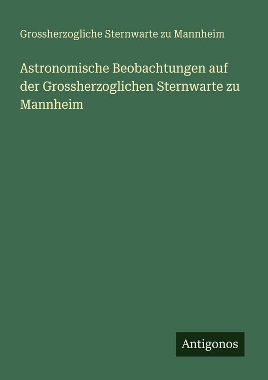 Produktbild: Astronomische Beobachtungen auf der Grossherzoglichen Sternwarte zu Mannheim