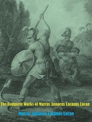 Produktbild: The Complete Works of Marcus Annaeus Lucanus Lucan