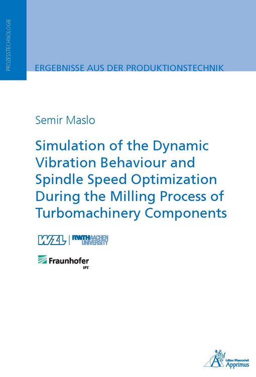 Produktbild: Simulation of the Dynamic Vibration Behaviour and Spindle Speed Optimization During the Milling Process of Turbomachinery Components