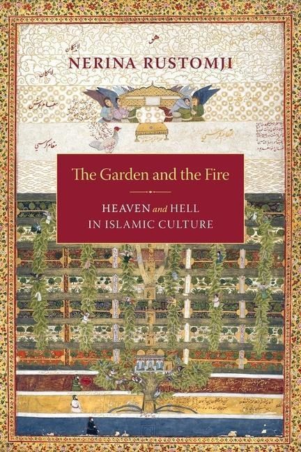 Produktbild: Rustomji, N: Garden and the Fire - Heaven and Hell in Islami