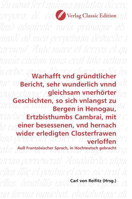 Produktbild: Warhafft vnd gr&uuml;ndtlicher Bericht, sehr wunderlich vnnd gleichsam vnerh&ouml;rter Geschichten, so sich vnlangst zu Bergen in Henogau, Ertzbisthumbs Cambrai