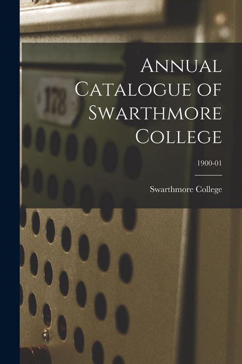 Produktbild: Annual Catalogue of Swarthmore College; 1900-01