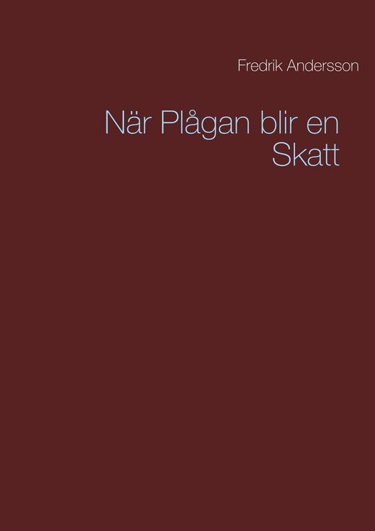 Produktbild: Andersson, F: N&auml;r Pl&aring;gan blir en Skatt
