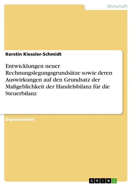 Produktbild: Entwicklungen neuer Rechnungslegungsgrunds&auml;tze sowie deren Auswirkungen auf den Grundsatz der Ma&szlig;geblichkeit der Handelsbilanz f&uuml;r die Steuerbilanz