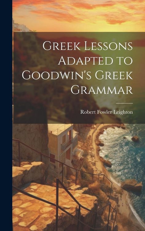 Produktbild: Greek Lessons Adapted to Goodwin's Greek Grammar