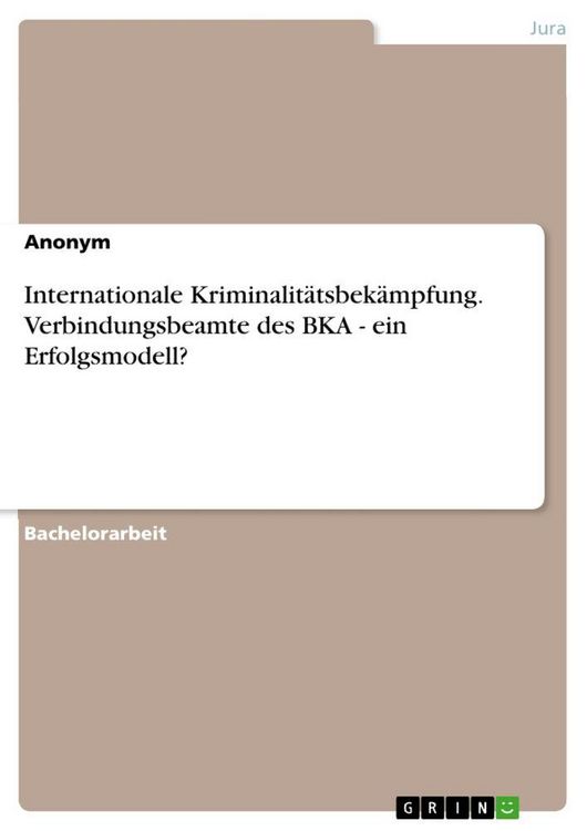 Produktbild: Internationale Kriminalit&auml;tsbek&auml;mpfung. Verbindungsbeamte des BKA - ein Erfolgsmodell?