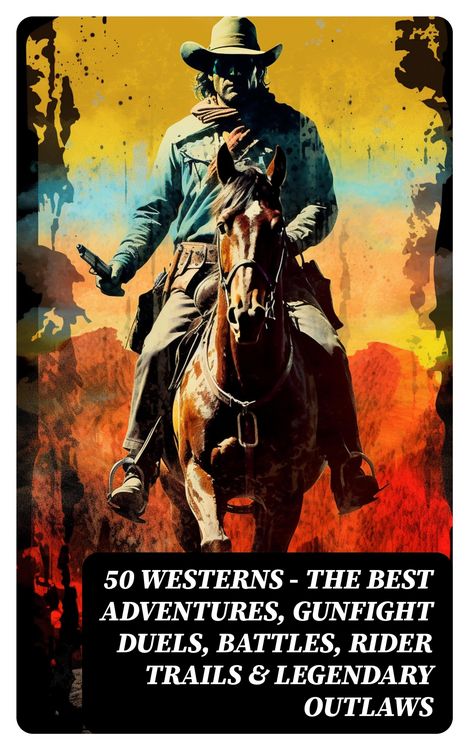Produktbild: 50 Westerns - The Best Adventures, Gunfight Duels, Battles, Rider Trails & Legendary Outlaws