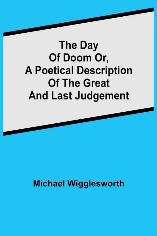 Produktbild: The Day of Doom Or, a Poetical Description of the Great and Last Judgement