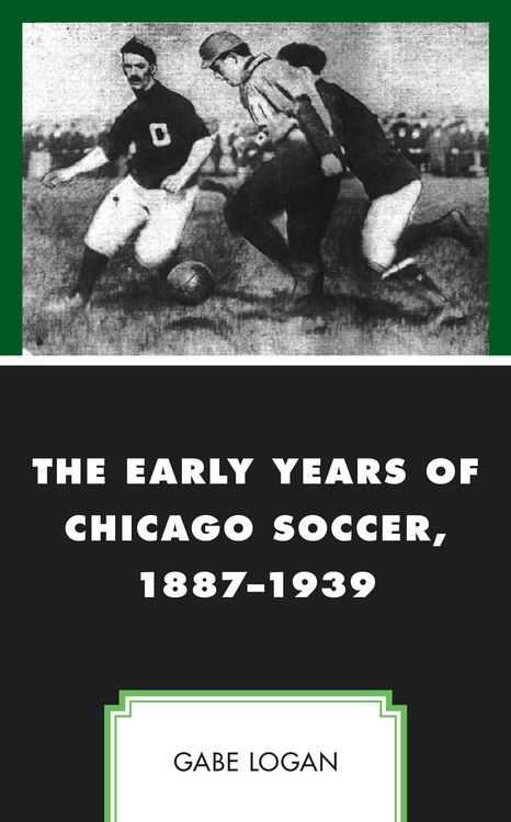 Produktbild: The Early Years of Chicago Soccer, 1887-1939