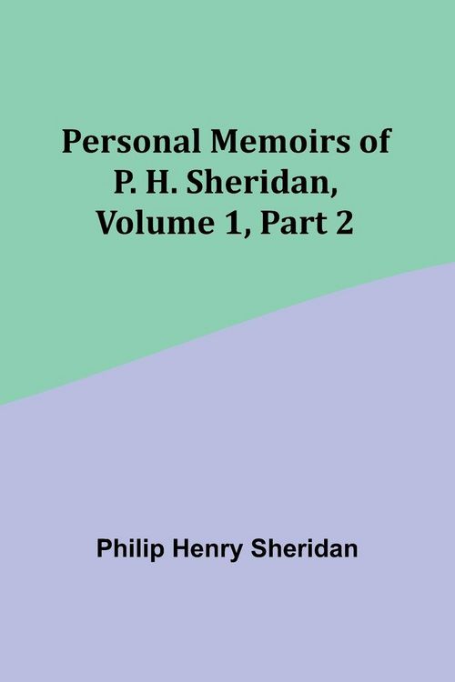 Produktbild: Personal Memoirs of P. H. Sheridan, Volume 1, Part 2