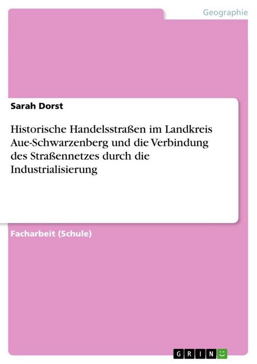 Produktbild: Historische Handelsstra&szlig;en im Landkreis Aue-Schwarzenberg und die Verbindung des Stra&szlig;ennetzes durch die Industrialisierung