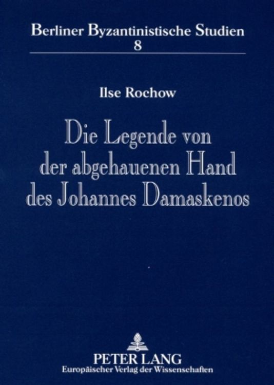Produktbild: Die Legende von der abgehauenen Hand des Johannes Damaskenos