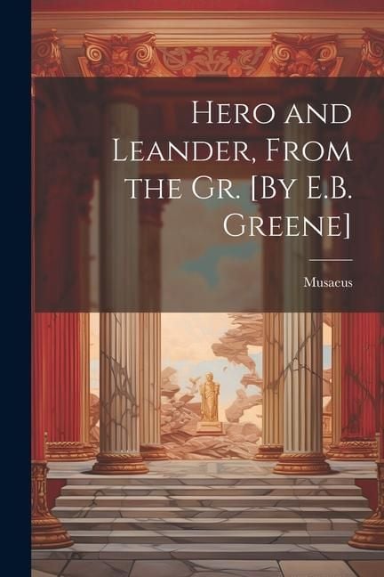 Produktbild: Hero and Leander, From the Gr. [By E.B. Greene]