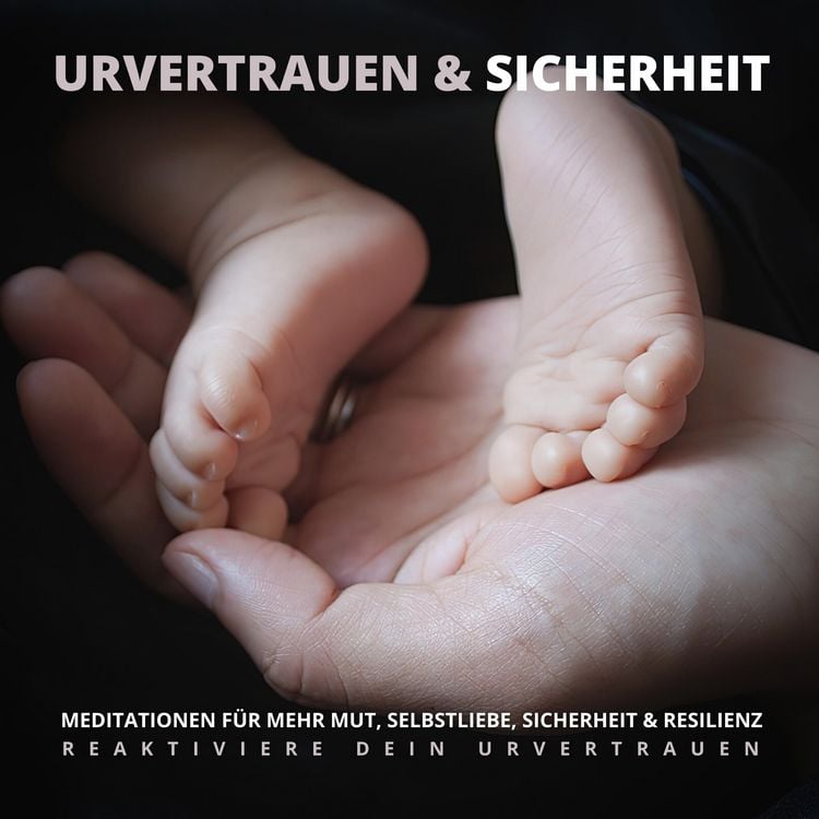 Produktbild: Urvertrauen & Sicherheit - Reaktiviere Dein Urvertrauen