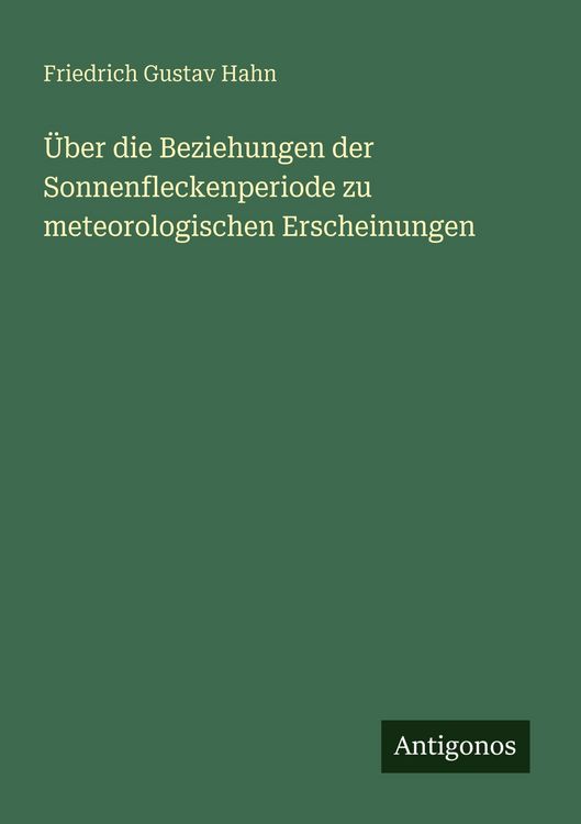Produktbild: &Uuml;ber die Beziehungen der Sonnenfleckenperiode zu meteorologischen Erscheinungen