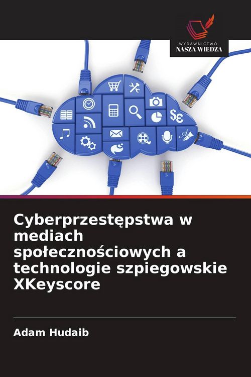 Produktbild: Cyberprzest&iquest;pstwa w mediach spo&iquest;eczno&iquest;ciowych a technologie szpiegowskie XKeyscore