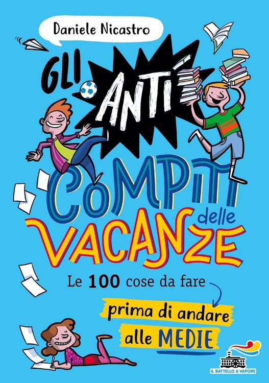 Produktbild: Gli anticompiti delle vacanze. Le 100 cose da fare prima di andare alle medie
