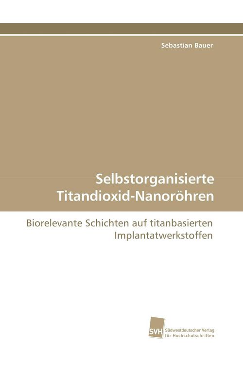 Produktbild: Selbstorganisierte Titandioxid-Nanor&ouml;hren