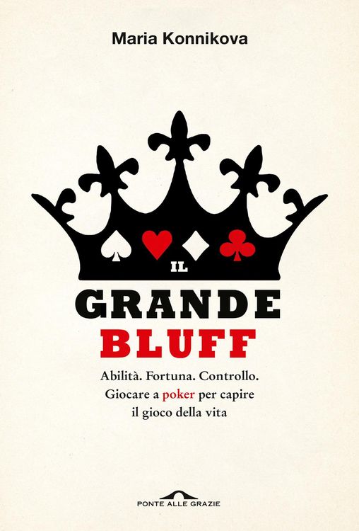Produktbild: Il grande bluff. Abilit&agrave;. Fortuna. Controllo. Giocare a poker per capire il gioco della vita
