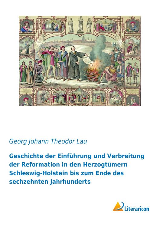Produktbild: Geschichte der Einf&uuml;hrung und Verbreitung der Reformation in den Herzogt&uuml;mern Schleswig-Holstein bis zum Ende des sechzehnten Jahrhunderts
